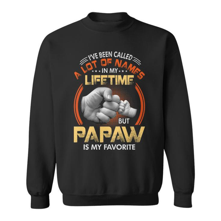 Papaw Grandpa Gift   A Lot Of Name But Papaw Is My Favorite Sweatshirt