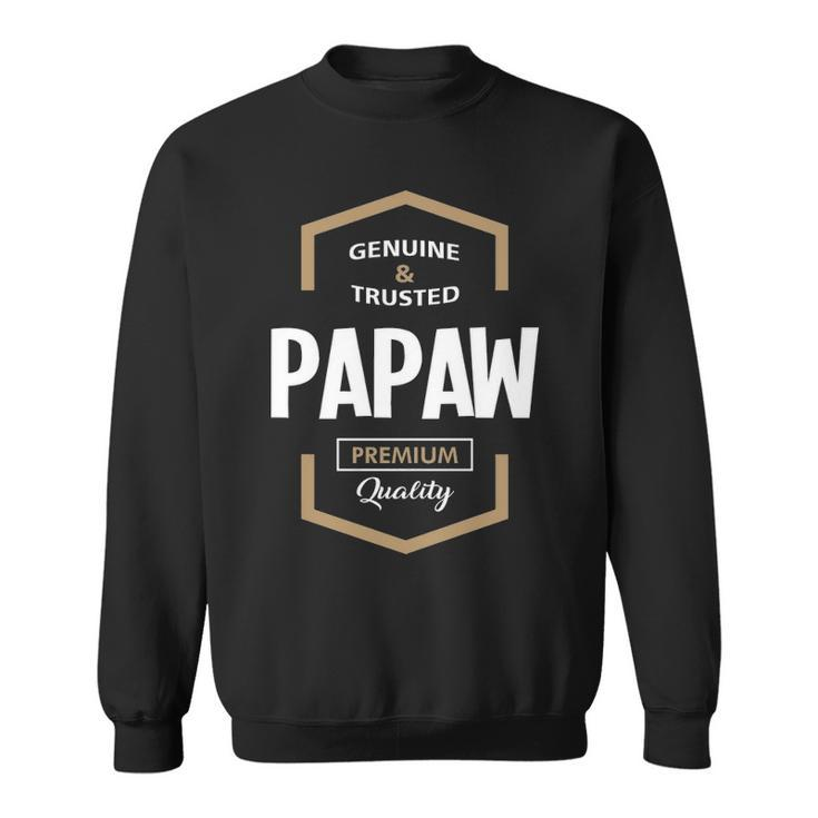 Papaw Grandpa Gift Genuine Trusted Papaw Premium Quality Sweatshirt