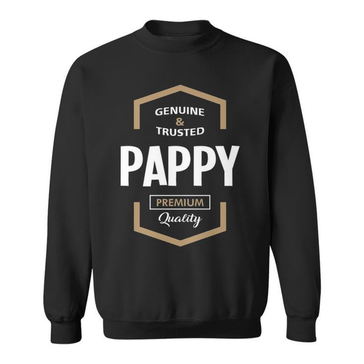 Pappy Grandpa Gift Genuine Trusted Pappy Premium Quality Sweatshirt