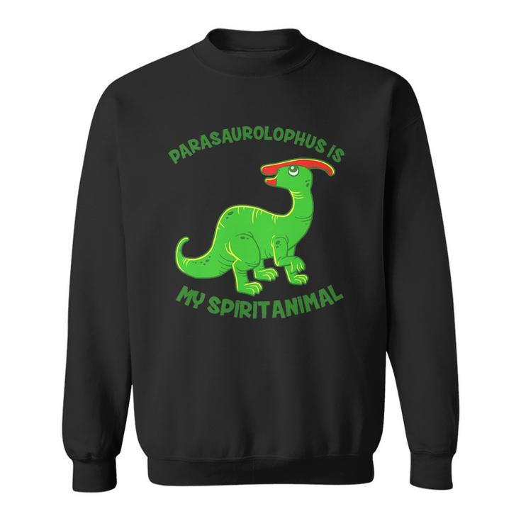 Parasaurolophus Is My Spirit Animal Cute Jurassic Sweatshirt