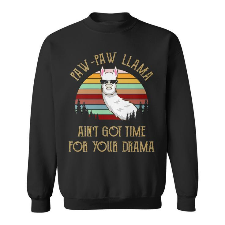 Pawpaw Grandpa Gift   Pawpaw Llama Ain’T Got Time For Your Drama Sweatshirt