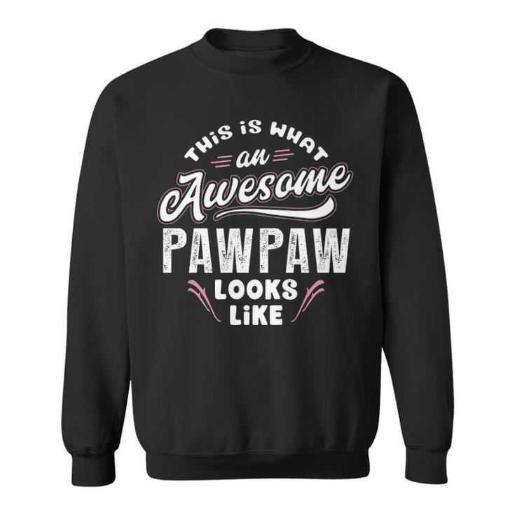 Pawpaw Grandpa Gift   This Is What An Awesome Pawpaw Looks Like Sweatshirt