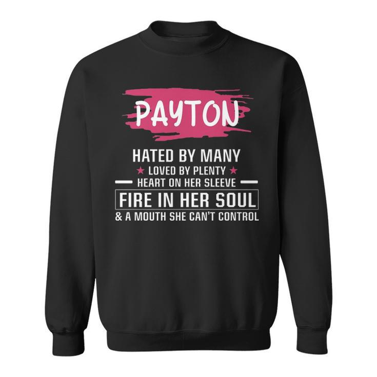 Payton Name Gift   Payton Hated By Many Loved By Plenty Heart On Her Sleeve Sweatshirt