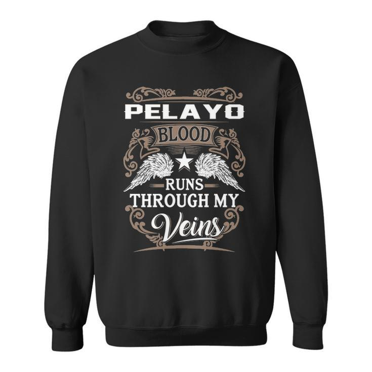 Pelayo Name Gift   Pelayo Blood Runs Through My Veins Sweatshirt