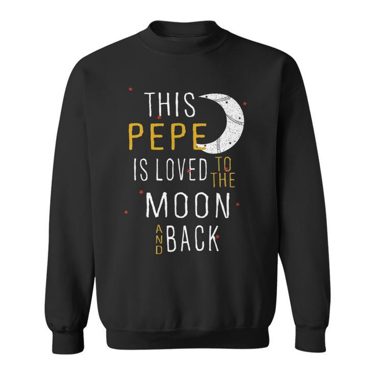 Pepe Grandpa Gift   This Pepe Is Loved To The Moon And Love Sweatshirt