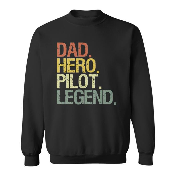 Pilot Dad Hero Pilot Legend Sweatshirt