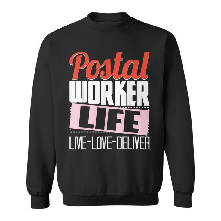 Postal Worker Life - Mailman Mailwoman Postman Mail Carrier  Sweatshirt
