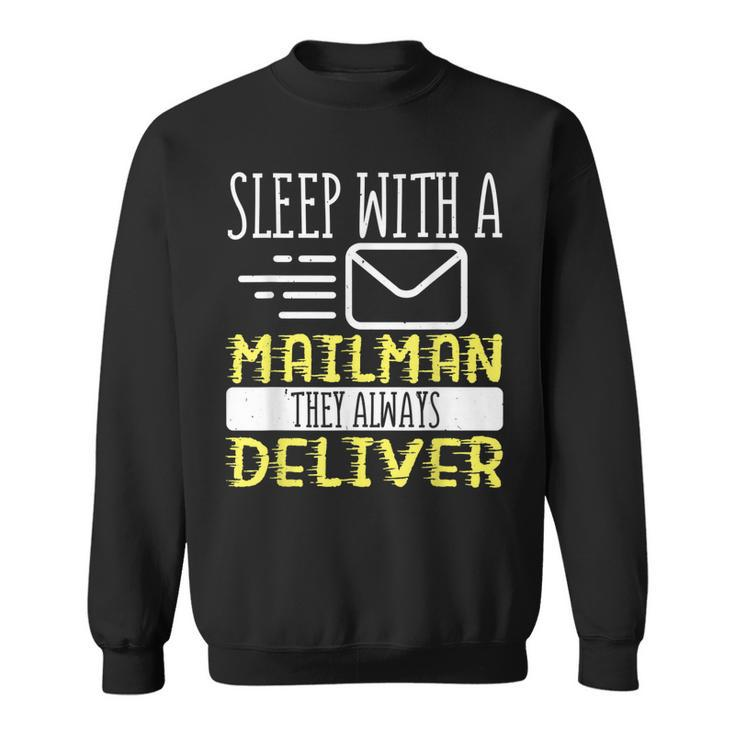 Postal Worker Sleep With A Mailman They Always Deliver Sweatshirt
