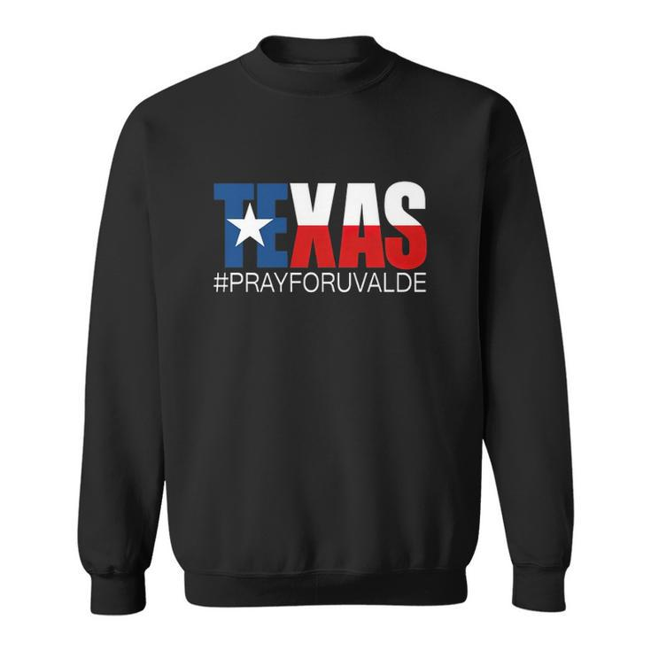 Pray For Uvalde Texas  Texas Strong  Prayers For Texas Gun Control Sweatshirt