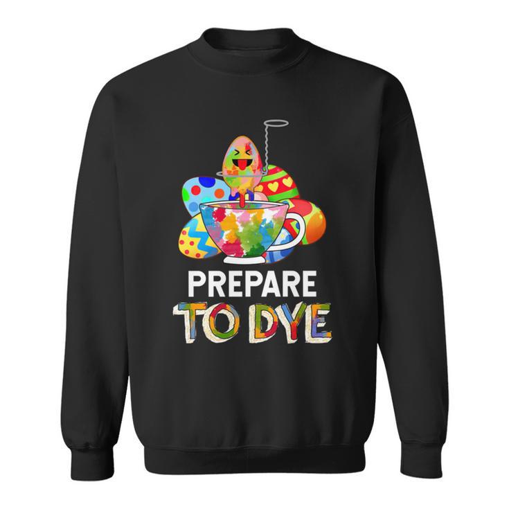 Prepare To Dye Sweatshirt