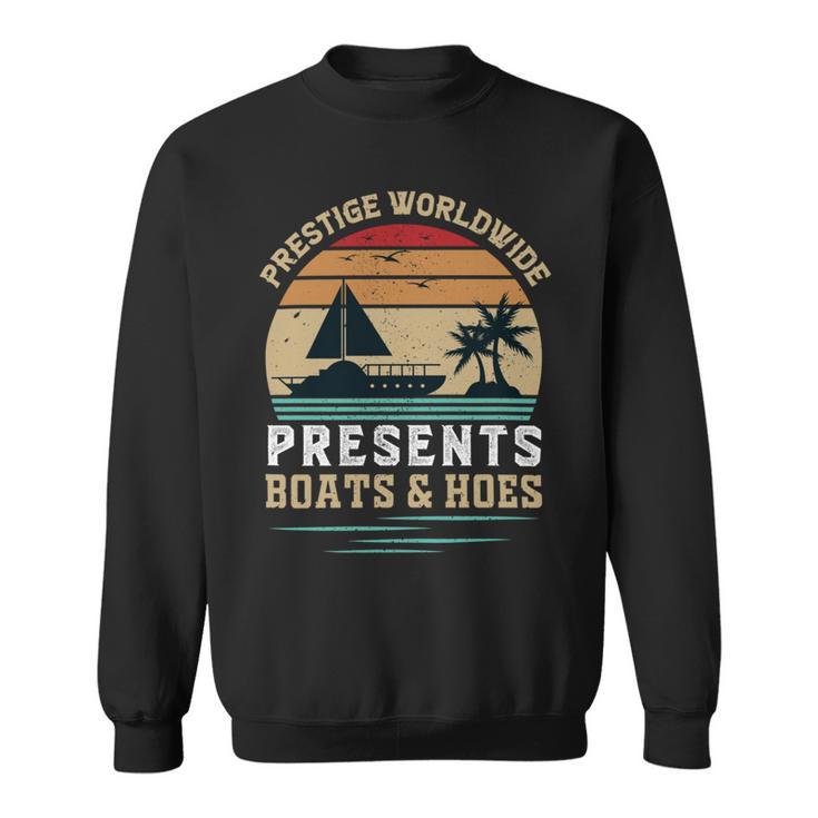 Prestigeworldwide Presentsboats Andhoes Vintage  Funny Boating  Boating Gifts Sweatshirt