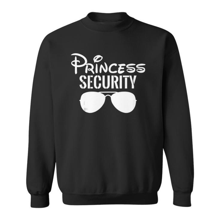 Princess Security Perfect Gifts For Dad  Sweatshirt