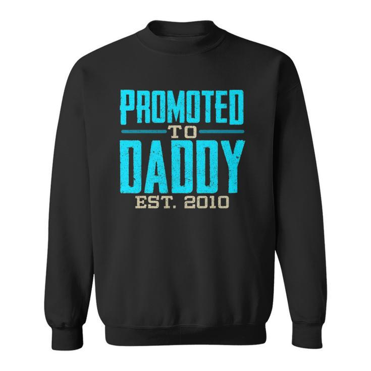 Promoted To Daddy Est 2010 Gift For Dad Sweatshirt
