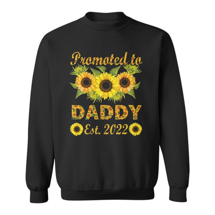 Promoted To Daddy Est 2022 Sunflower Sweatshirt