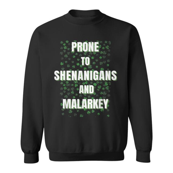 Prone To Shenanigans And Malarkey Funny St Patricks Day Sweatshirt