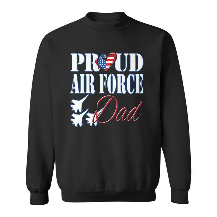 Proud Air Force Dad  Us Heart Military Fathers Day Men Sweatshirt