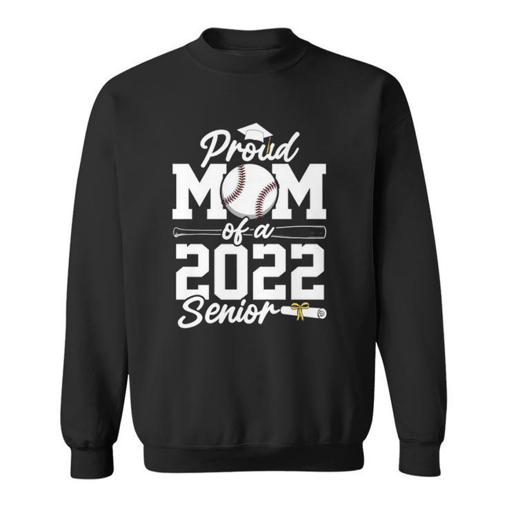 Proud Baseball Mom Class Of 2022 Graduate Senior Graduation  Sweatshirt
