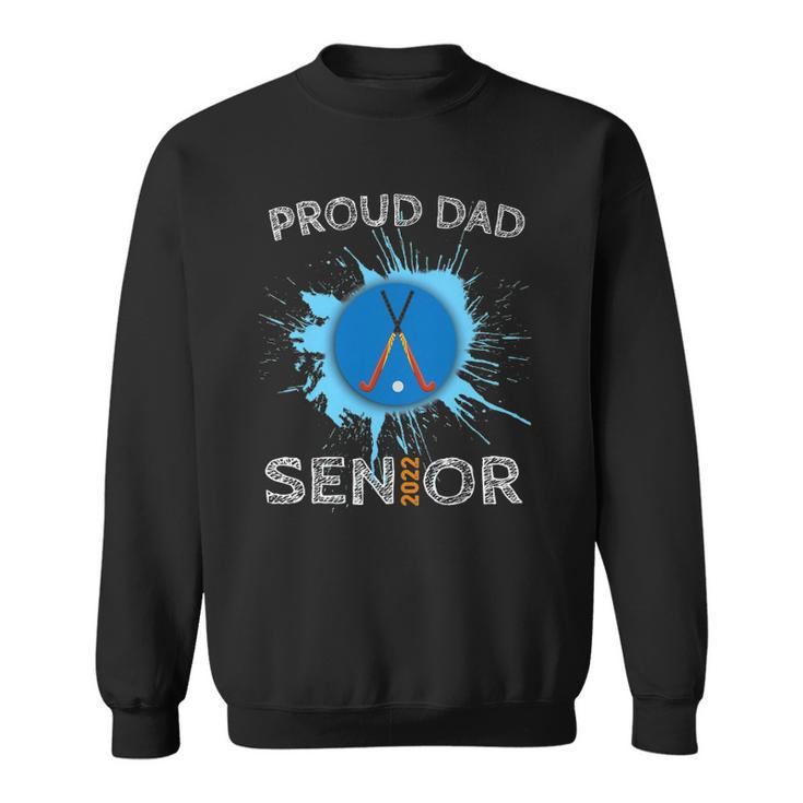 Proud Dad Hockey Senior 2022 High School Graduation Sweatshirt