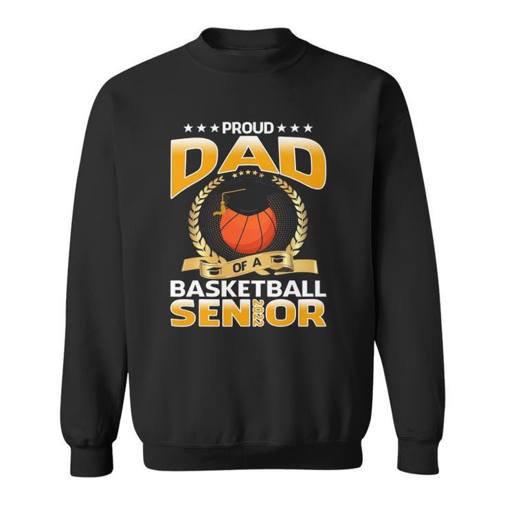 Proud Dad Of A Basketball Senior Sweatshirt