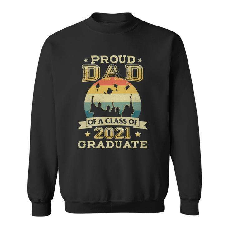 Proud Dad Of A Class Of 2021 Graduate Senior 2021 Ver2 Sweatshirt