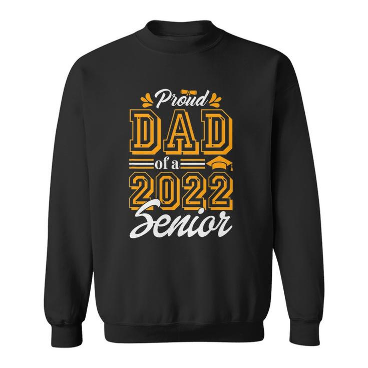 Proud Dad Of A Class Of 2022 Graduate Senior 2022 Daddy Sweatshirt
