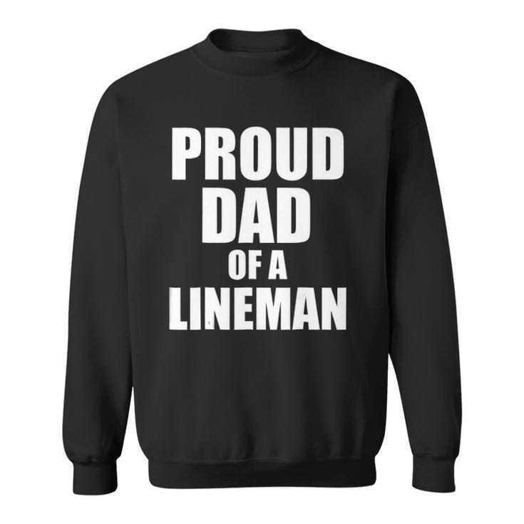 Proud Dad Of A Lineman Funny Football Dad Gift Sweatshirt