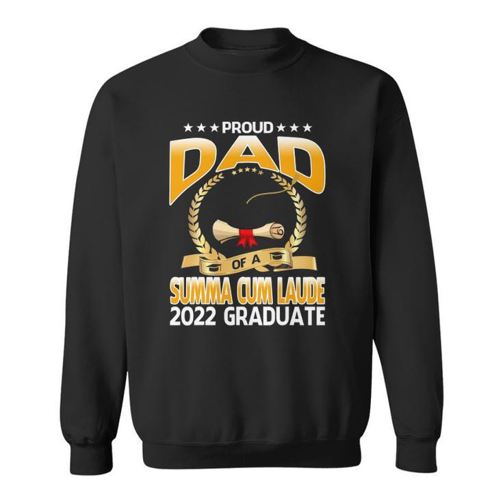 Proud Dad Of A Summa Cum Laude 2022 Graduate Sweatshirt