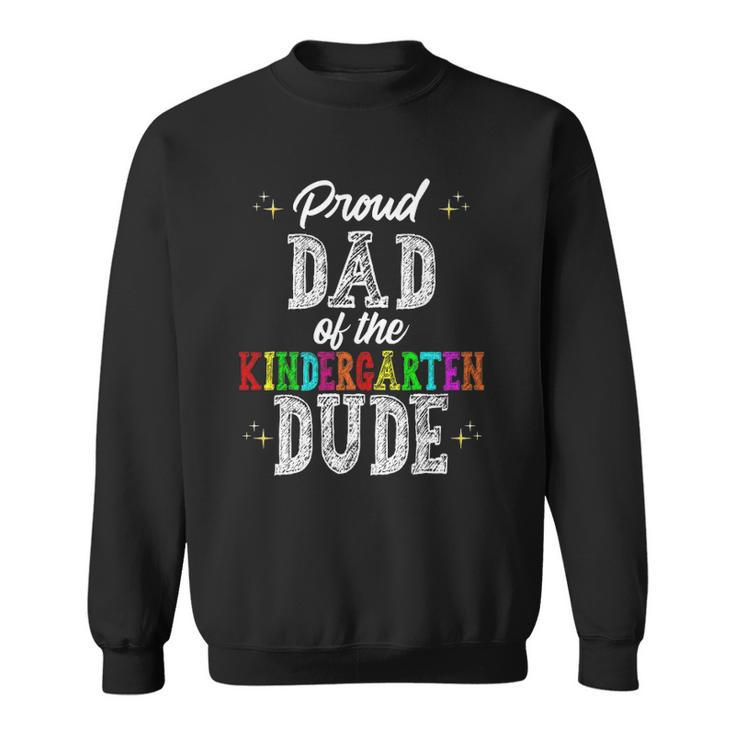 Proud Dad Of The Kindergarten Dude First Day Of School Set Sweatshirt