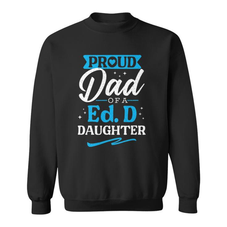Proud Edd Dad Doctor Of Education Doctorate Doctoral Degree Sweatshirt