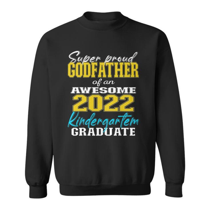 Proud Godfather Of Kindergarten Graduate 2022 Graduation Sweatshirt