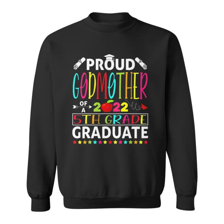 Proud Godmother Of A Class Of 2022 5Th Grade Graduate Sweatshirt