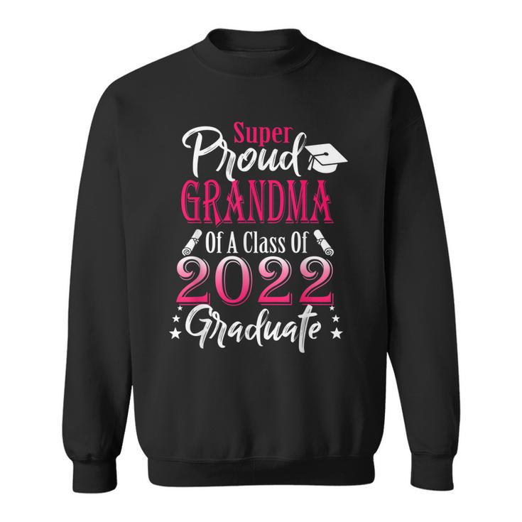Proud Grandma Of A 2022 Graduate Class Of 2022 Graduation  Sweatshirt