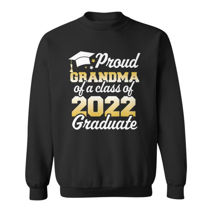Proud Grandma Of A Class Of 2022 Graduate Senior Family Sweatshirt