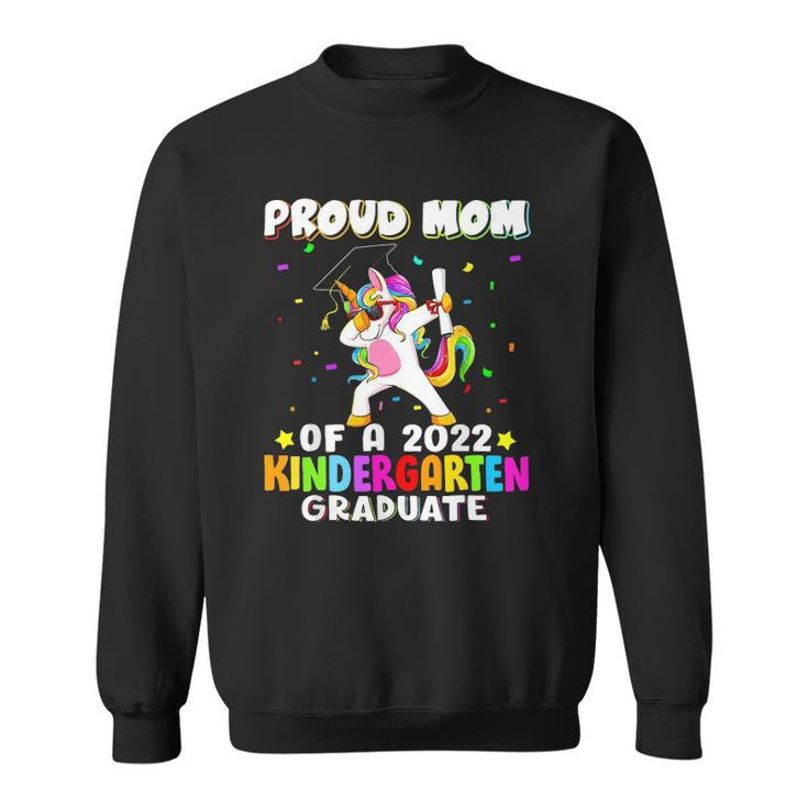 Proud Mom Of A 2022 Kindergarten Graduate Dabbing Unicorn Sweatshirt