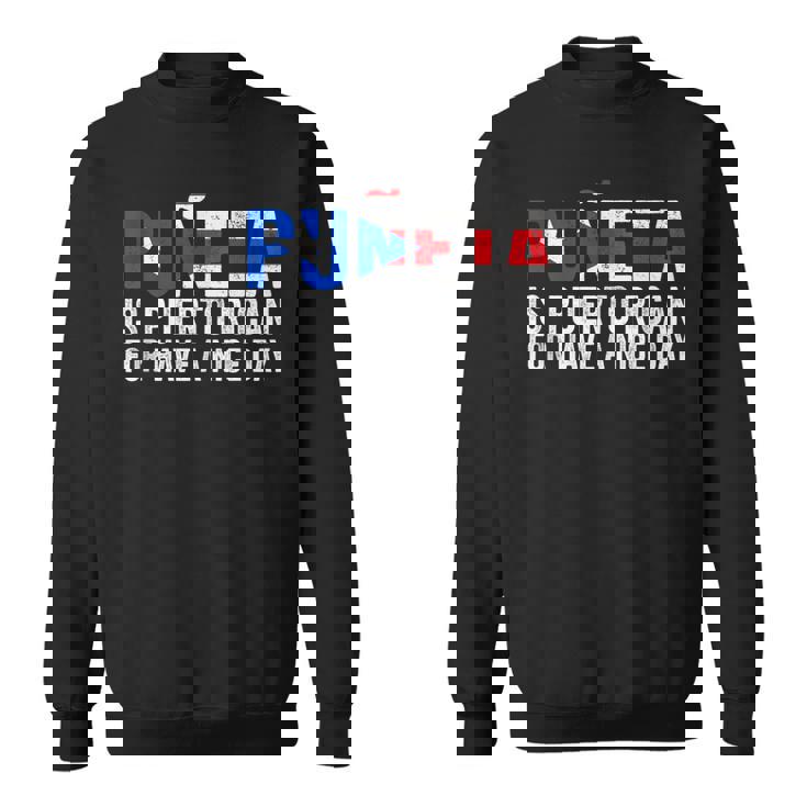 Puñeta Is Puerto Rican For Have A Nice Day Puerto Rico Sweatshirt