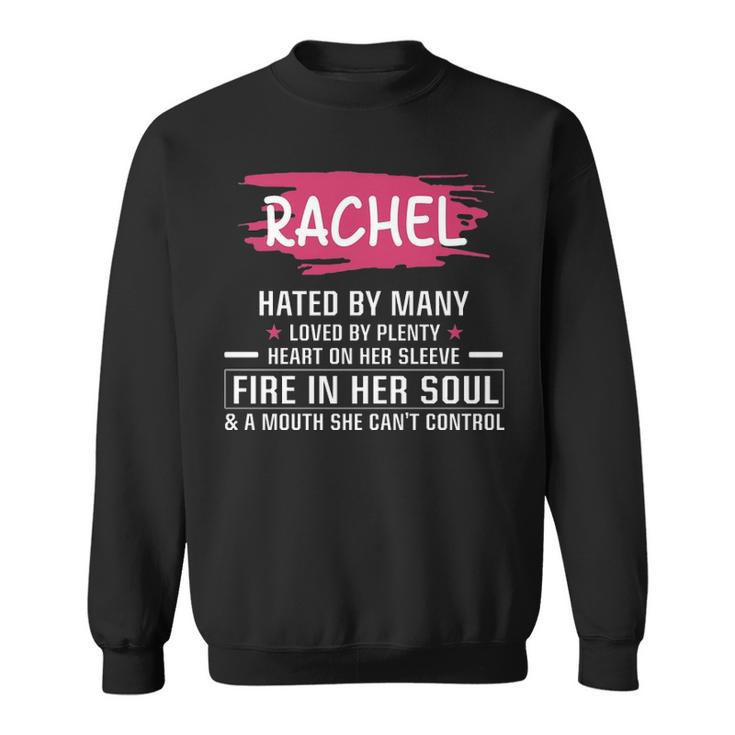 Rachel Name Gift Rachel Hated By Many Loved By Plenty Heart On Her Sleeve Sweatshirt