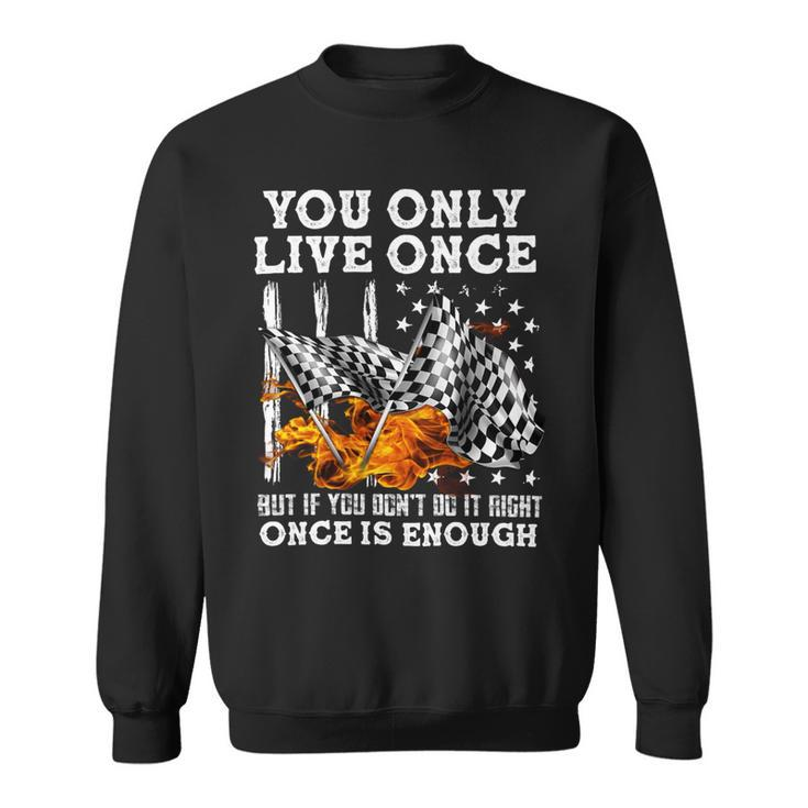 Racing You Only Live Once Sweatshirt