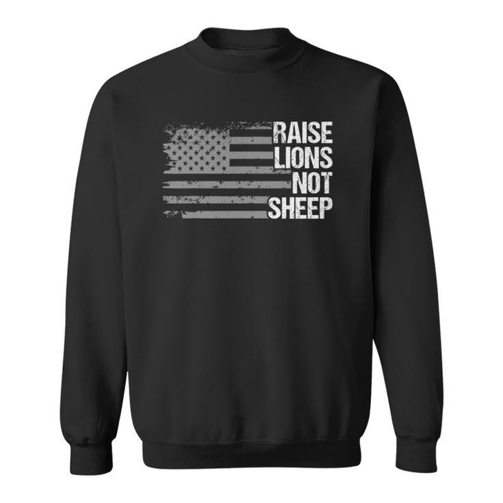 Raise Lions American Flag Not Sheep Patriotic Lion Men Women Sweatshirt