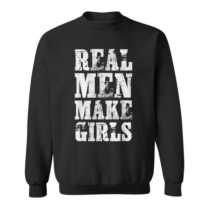 Real Men Daughter Funny Fathers Day Gift Dad  Sweatshirt