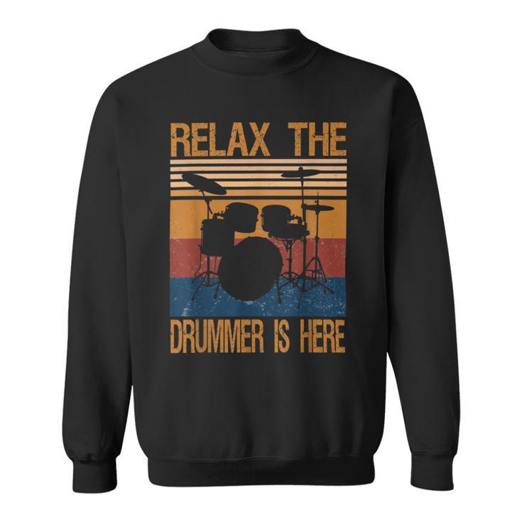 Relax The Drummer Here Sweatshirt