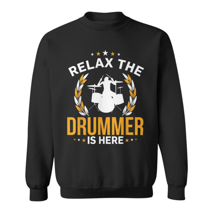 Relax The Drummer Here  Sweatshirt