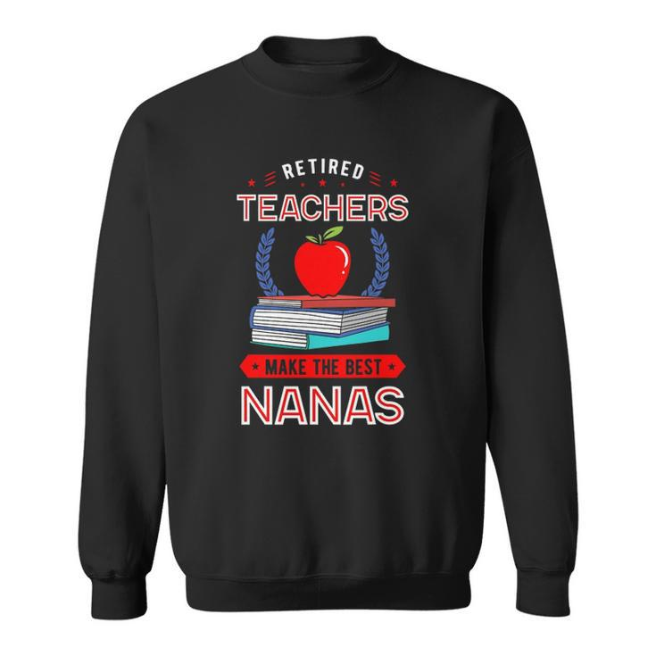 Retired Teachers Make The Best Nanas Reading Books Grandma Sweatshirt