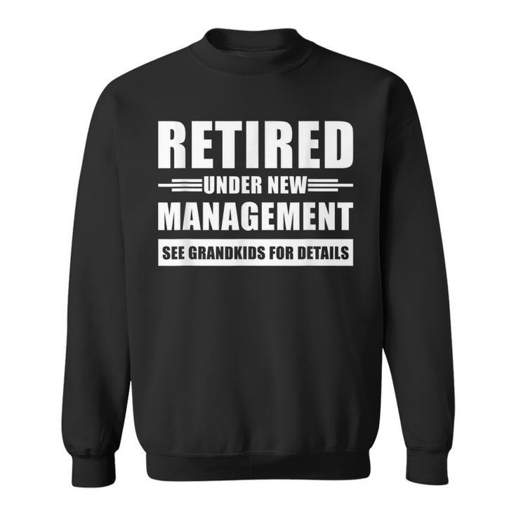 Retired Under New Management See Grandkids For Details V3 Sweatshirt
