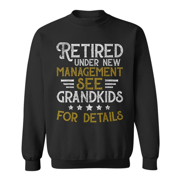 Retired Under New Management See Grandkids Retirement  V2 Sweatshirt