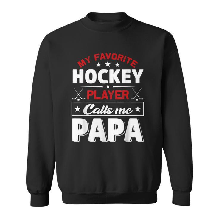 Retro My Favorite Hockey Player Calls Me Papa Fathers Day Sweatshirt