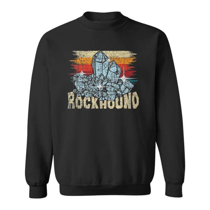 Rockhound - Rock Collector Geode Hunter Geology Geologist Sweatshirt