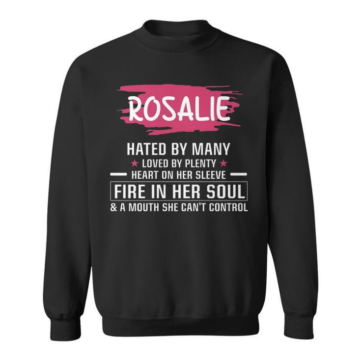 Rosalie Name Gift   Rosalie Hated By Many Loved By Plenty Heart On Her Sleeve Sweatshirt