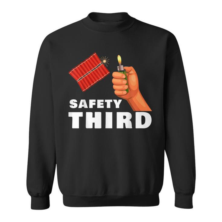 Safety Third 4Th Of July Patriotic Funny Fireworks  Sweatshirt
