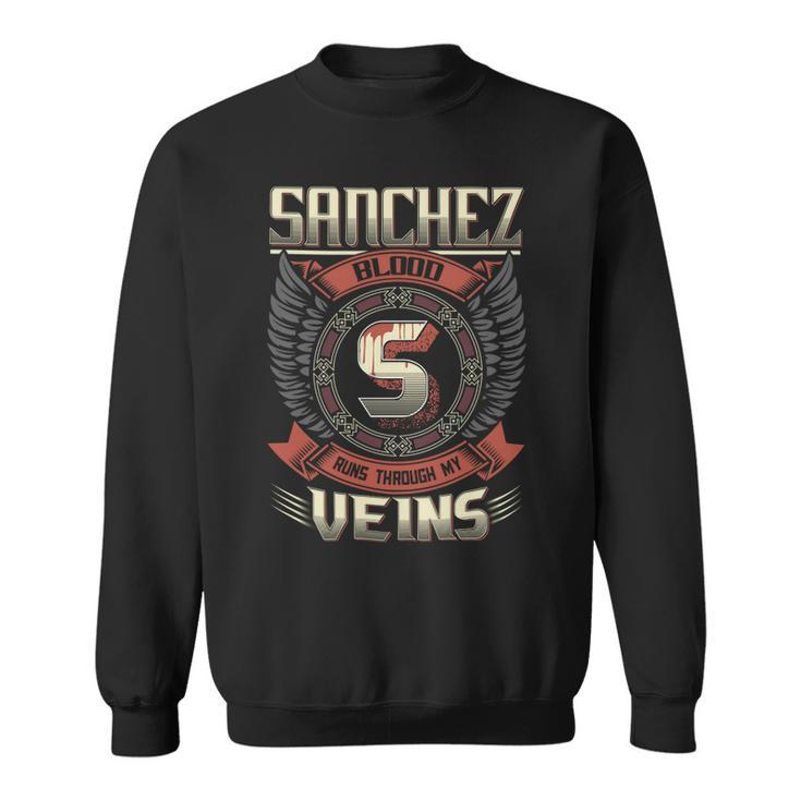 Sanchez Blood Run Through My Veins Name V7 Sweatshirt