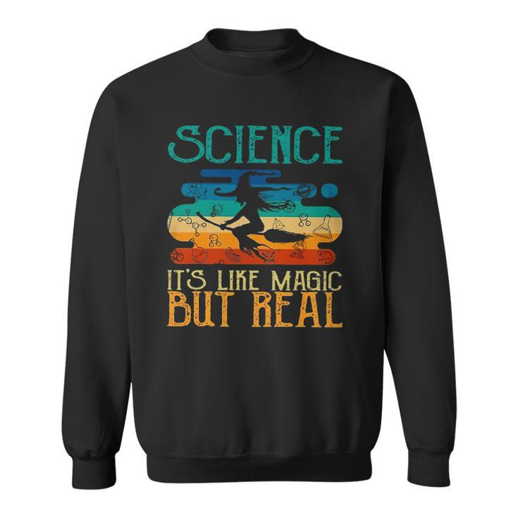 Science Its Like Magic But Real Funny Vintage Retro Sweatshirt
